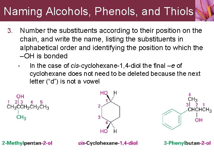 Naming Alcohols, Phenols, and Thiols Number the substituents according to their position on the