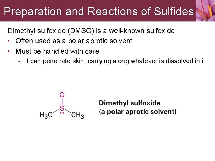 Preparation and Reactions of Sulfides Dimethyl sulfoxide (DMSO) is a well-known sulfoxide • Often