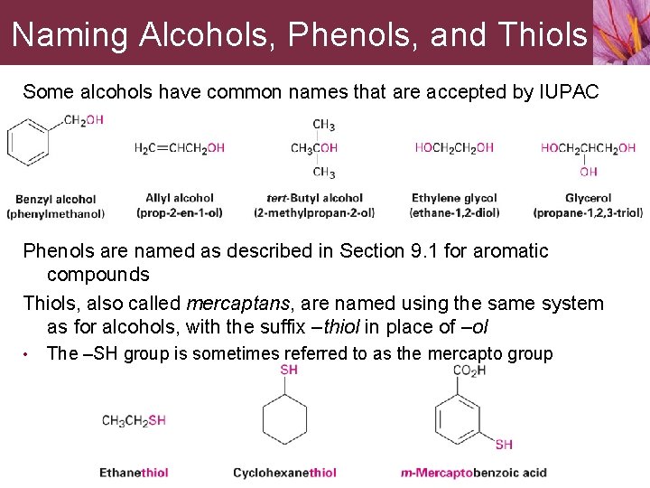 Naming Alcohols, Phenols, and Thiols Some alcohols have common names that are accepted by