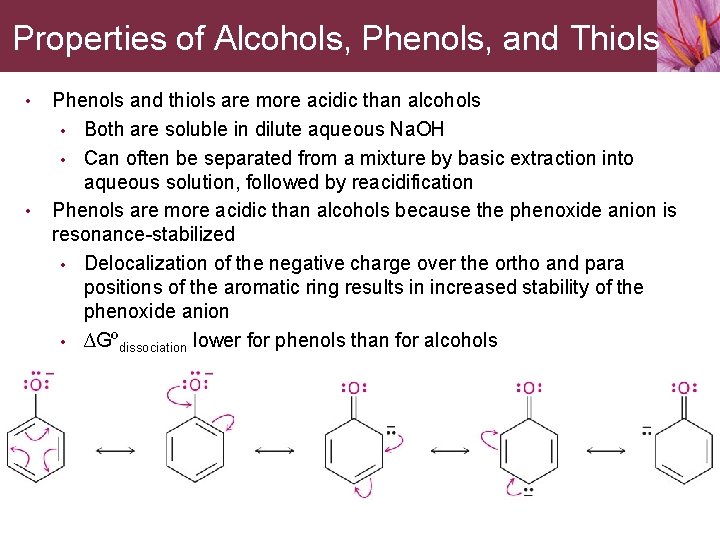 Properties of Alcohols, Phenols, and Thiols • • Phenols and thiols are more acidic