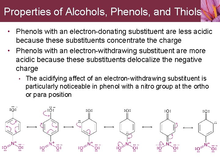 Properties of Alcohols, Phenols, and Thiols • Phenols with an electron-donating substituent are less
