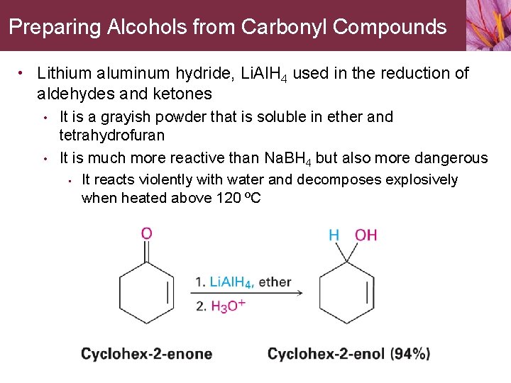 Preparing Alcohols from Carbonyl Compounds • Lithium aluminum hydride, Li. Al. H 4 used
