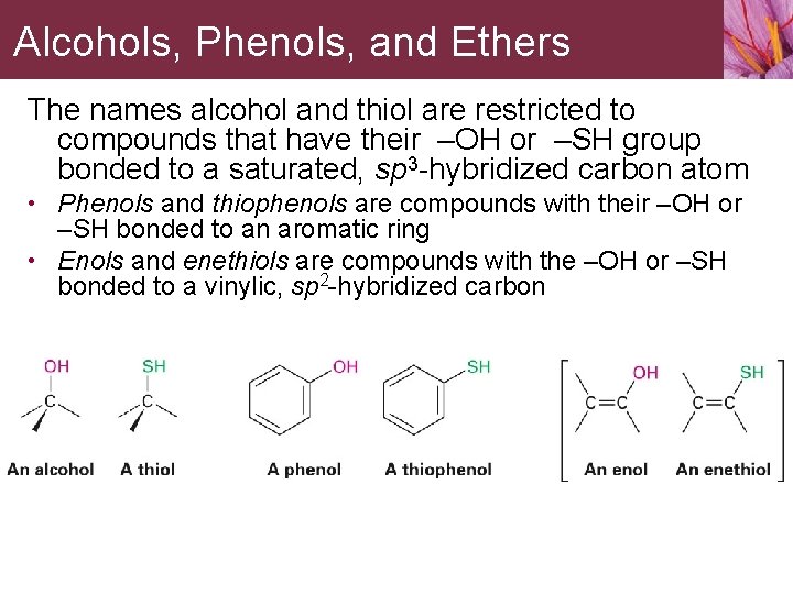 Alcohols, Phenols, and Ethers The names alcohol and thiol are restricted to compounds that