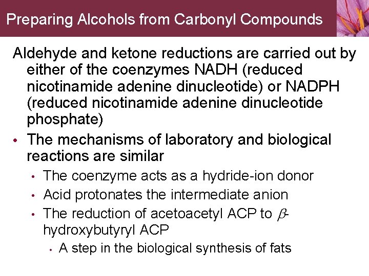 Preparing Alcohols from Carbonyl Compounds Aldehyde and ketone reductions are carried out by either