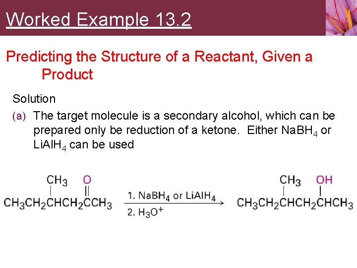 Worked Example 13. 2 Predicting the Structure of a Reactant, Given a Product Solution