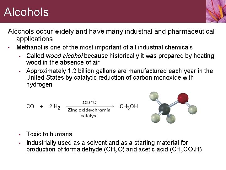 Alcohols occur widely and have many industrial and pharmaceutical applications • Methanol is one