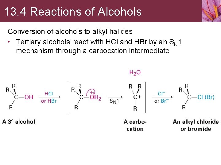 13. 4 Reactions of Alcohols Conversion of alcohols to alkyl halides • Tertiary alcohols