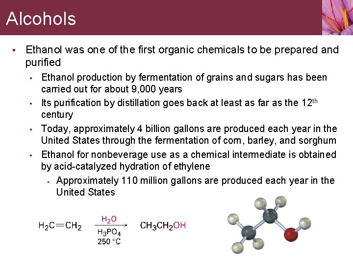 Alcohols • Ethanol was one of the first organic chemicals to be prepared and