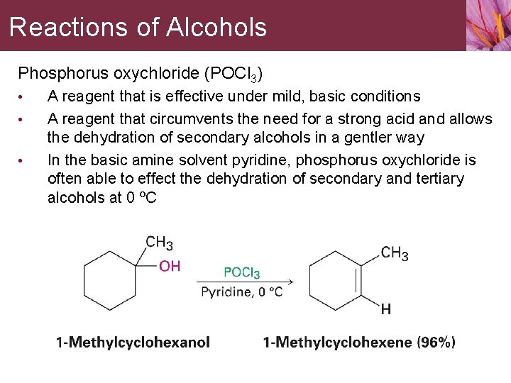 Reactions of Alcohols Phosphorus oxychloride (POCl 3) • • • A reagent that is