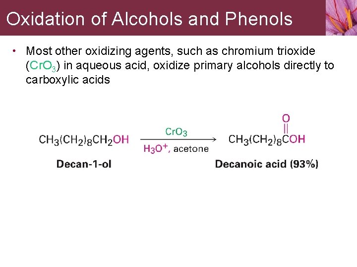 Oxidation of Alcohols and Phenols • Most other oxidizing agents, such as chromium trioxide