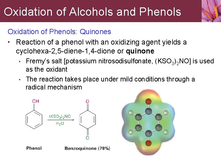 Oxidation of Alcohols and Phenols Oxidation of Phenols: Quinones • Reaction of a phenol