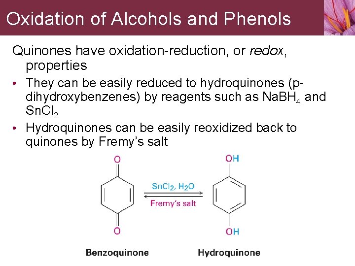 Oxidation of Alcohols and Phenols Quinones have oxidation-reduction, or redox, properties • They can