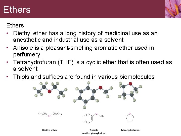 Ethers • Diethyl ether has a long history of medicinal use as an anesthetic