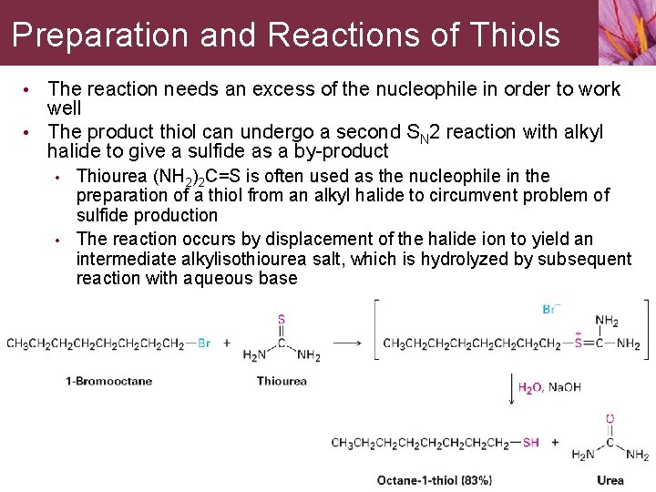 Preparation and Reactions of Thiols • The reaction needs an excess of the nucleophile