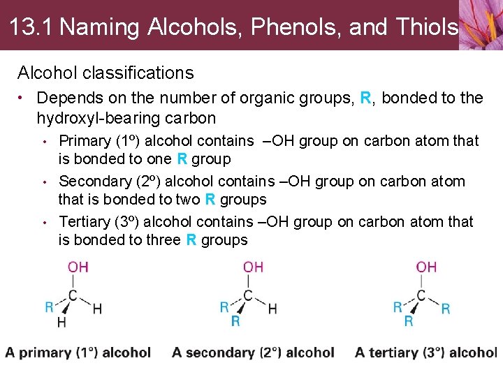 13. 1 Naming Alcohols, Phenols, and Thiols Alcohol classifications • Depends on the number