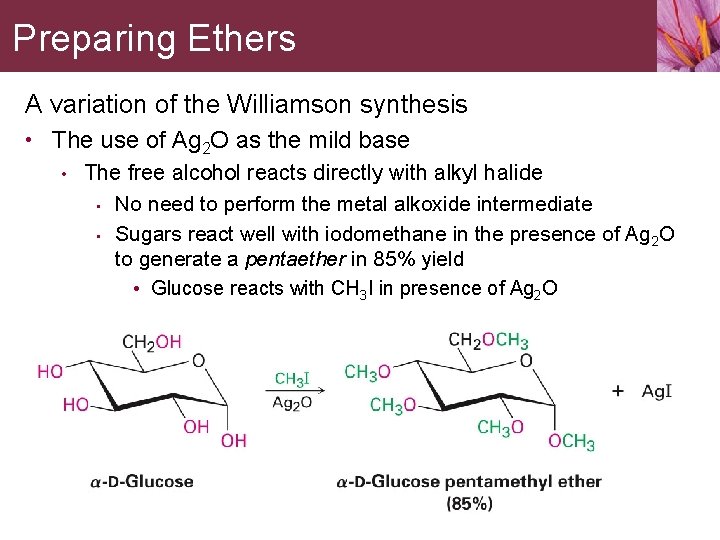 Preparing Ethers A variation of the Williamson synthesis • The use of Ag 2