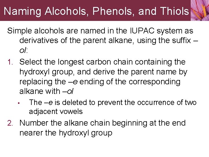 Naming Alcohols, Phenols, and Thiols Simple alcohols are named in the IUPAC system as