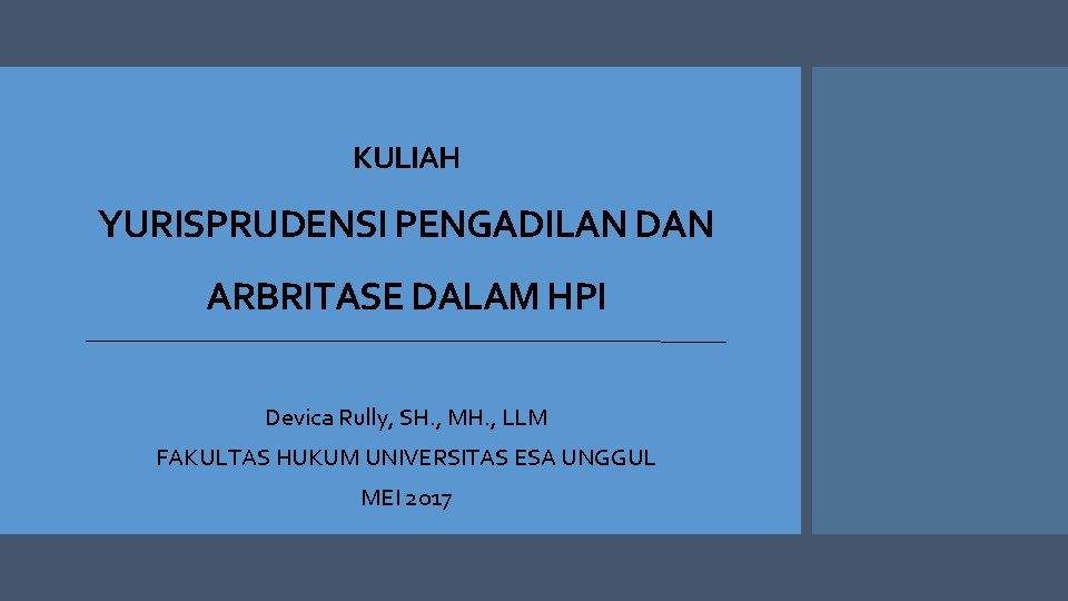 KULIAH YURISPRUDENSI PENGADILAN DAN ARBRITASE DALAM HPI Devica Rully, SH. , MH. , LLM