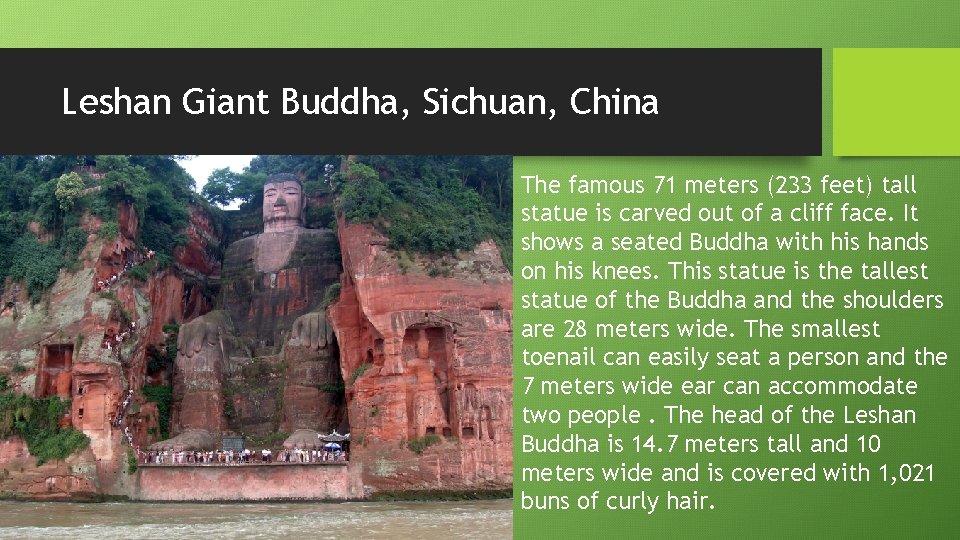 Leshan Giant Buddha, Sichuan, China The famous 71 meters (233 feet) tall statue is