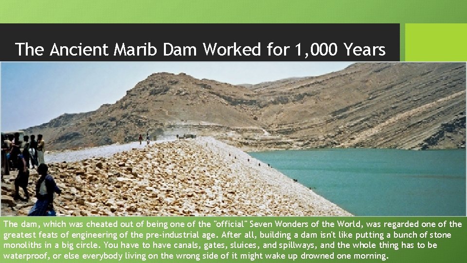 The Ancient Marib Dam Worked for 1, 000 Years The dam, which was cheated