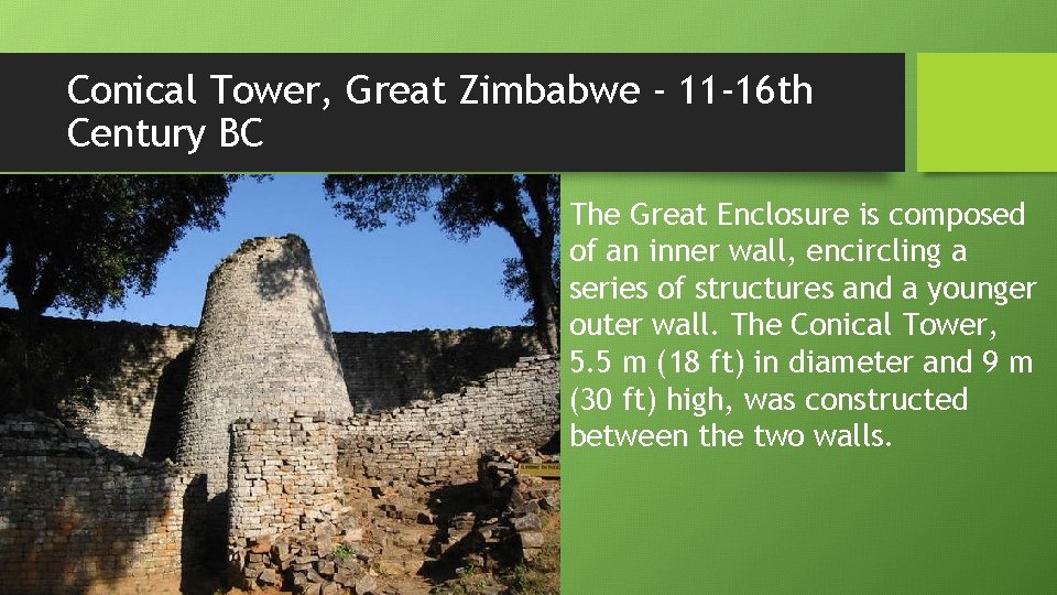 Conical Tower, Great Zimbabwe - 11 -16 th Century BC The Great Enclosure is