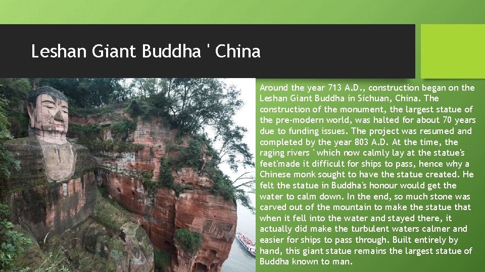 Leshan Giant Buddha ' China Around the year 713 A. D. , construction began
