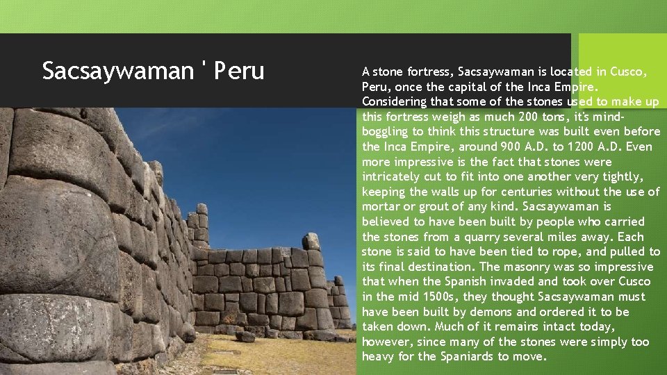 Sacsaywaman ' Peru A stone fortress, Sacsaywaman is located in Cusco, Peru, once the