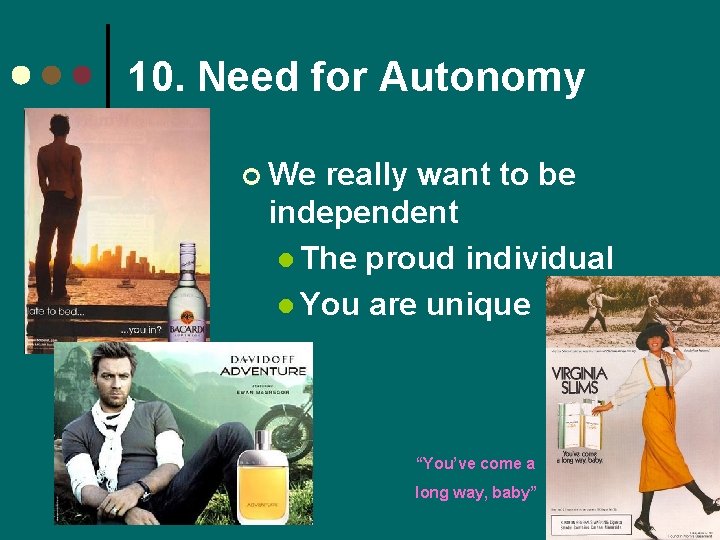 10. Need for Autonomy ¢ We really want to be independent l The proud