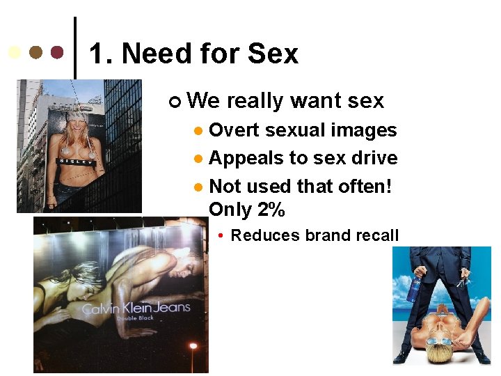1. Need for Sex ¢ We really want sex Overt sexual images l Appeals