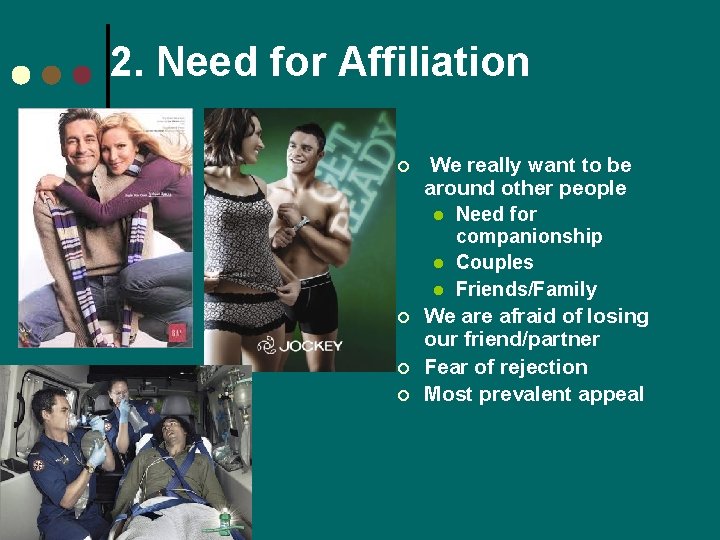 2. Need for Affiliation ¢ ¢ We really want to be around other people