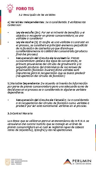 5. 2 Descripción de las variables a) Variables Independientes: Se a considerado 3 variables