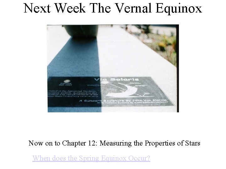 Next Week The Vernal Equinox Now on to Chapter 12: Measuring the Properties of