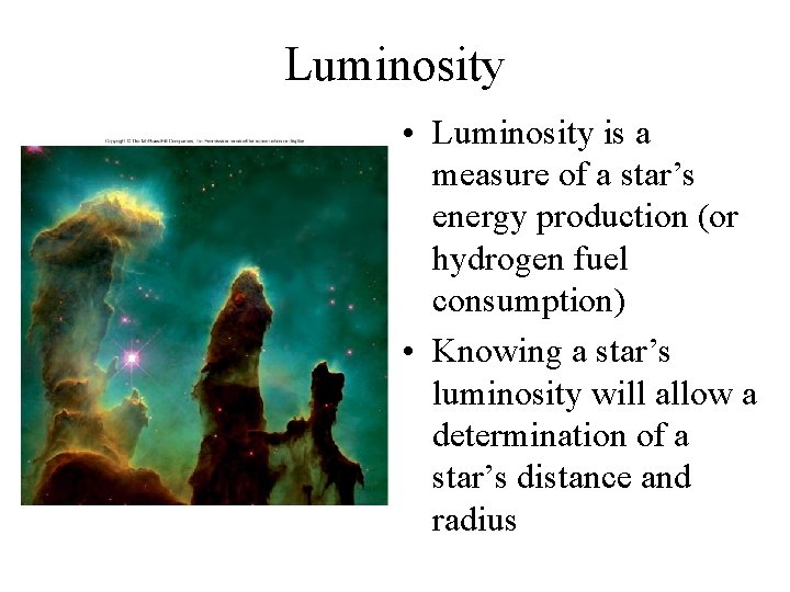 Luminosity • Luminosity is a measure of a star’s energy production (or hydrogen fuel