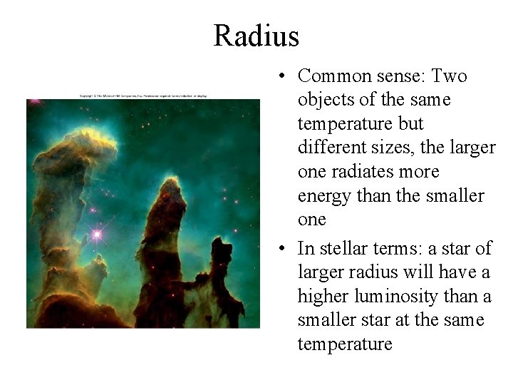 Radius • Common sense: Two objects of the same temperature but different sizes, the