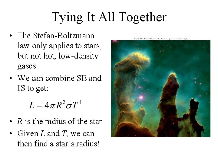 Tying It All Together • The Stefan-Boltzmann law only applies to stars, but not