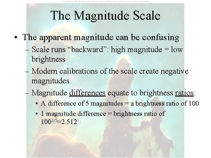 The Magnitude Scale • The apparent magnitude can be confusing – Scale runs “backward”: