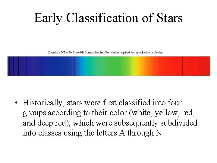 Early Classification of Stars • Historically, stars were first classified into four groups according