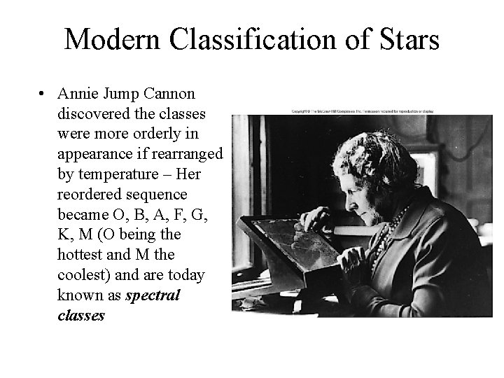 Modern Classification of Stars • Annie Jump Cannon discovered the classes were more orderly