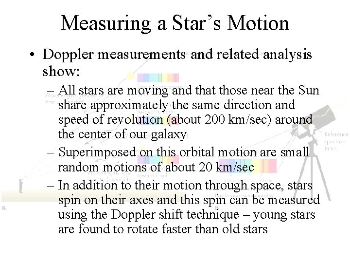 Measuring a Star’s Motion • Doppler measurements and related analysis show: – All stars