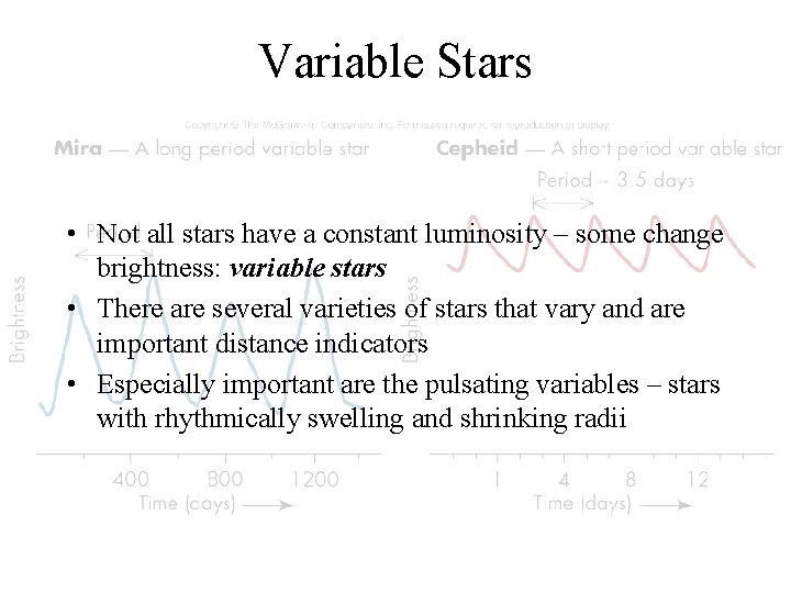 Variable Stars • Not all stars have a constant luminosity – some change brightness: