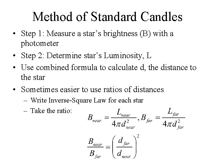 Method of Standard Candles • Step 1: Measure a star’s brightness (B) with a