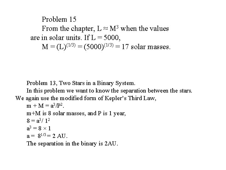Problem 15 From the chapter, L ≈ M 3 when the values are in