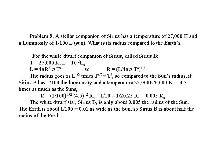 Problem 8. A stellar companion of Sirius has a temperature of 27, 000 K