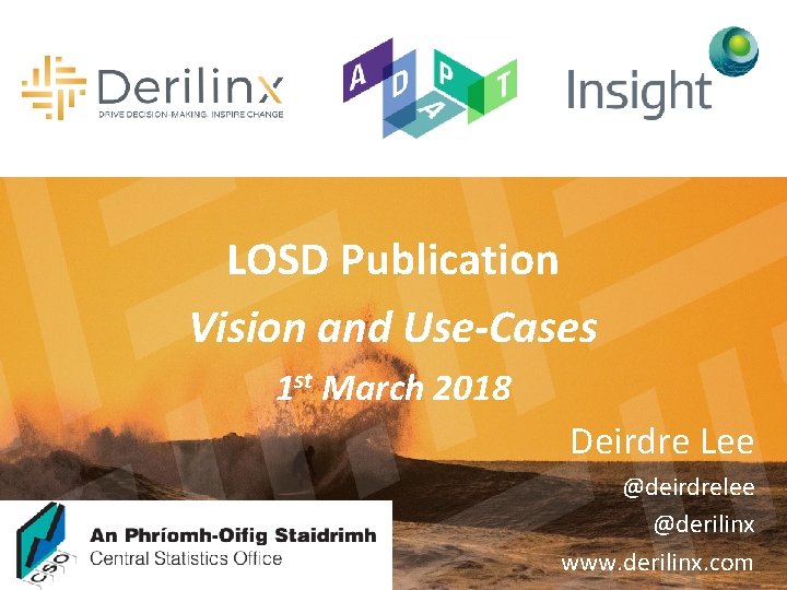 LOSD Publication Vision and Use-Cases 1 st March 2018 Deirdre Lee @deirdrelee @derilinx www.