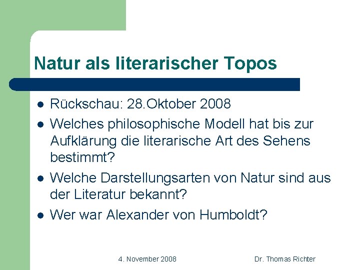 Natur als literarischer Topos l l Rückschau: 28. Oktober 2008 Welches philosophische Modell hat