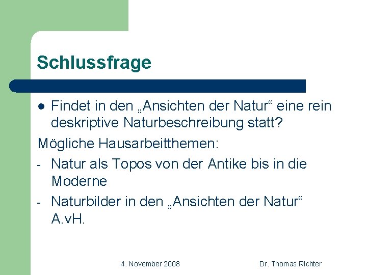 Schlussfrage Findet in den „Ansichten der Natur“ eine rein deskriptive Naturbeschreibung statt? Mögliche Hausarbeitthemen: