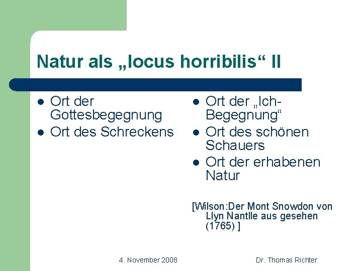 Natur als „locus horribilis“ II l l Ort der Gottesbegegnung Ort des Schreckens l