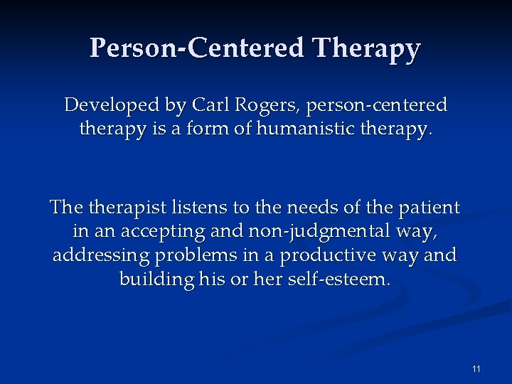 Person-Centered Therapy Developed by Carl Rogers, person-centered therapy is a form of humanistic therapy.