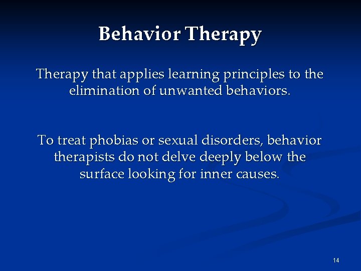 Behavior Therapy that applies learning principles to the elimination of unwanted behaviors. To treat