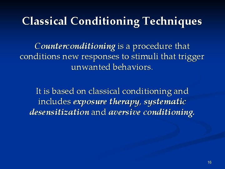 Classical Conditioning Techniques Counterconditioning is a procedure that conditions new responses to stimuli that